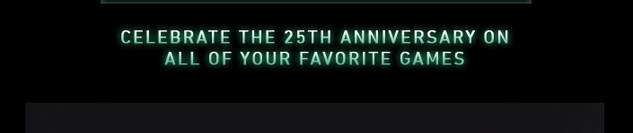 Celebrate the 25th Anniversary on all of your Favorite Games